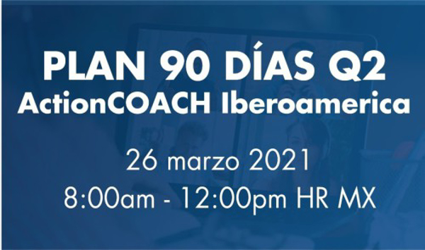 Con todo éxito, ActionCOACH Iberoamérica realizó el Plan de 90 días Q2 de 2021