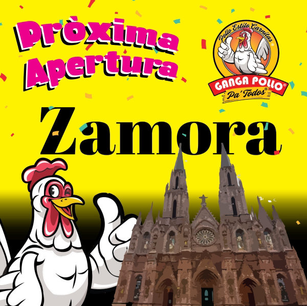 ¿Conoces los beneficios de tener una franquicia Ganga Pollo? Próxima apertura en Zamora.