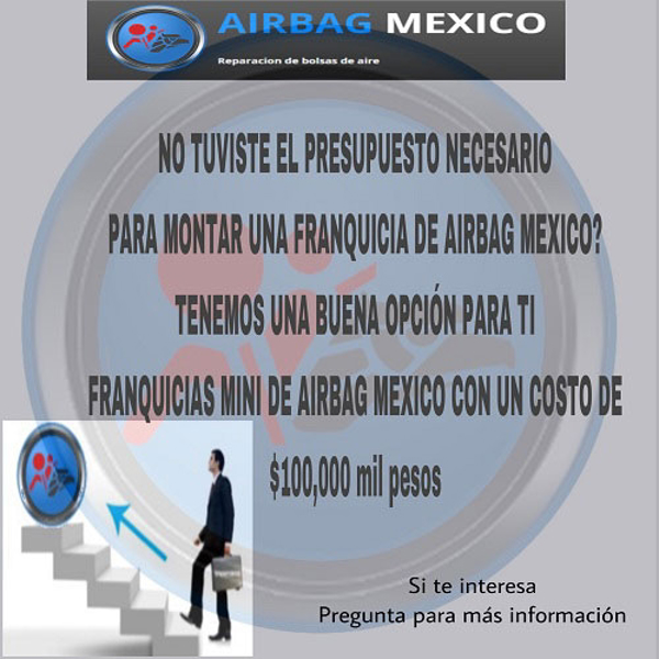 Airbag México, tiene una propuesta especial “Franquicia Mini Airbag México” por menos coste
