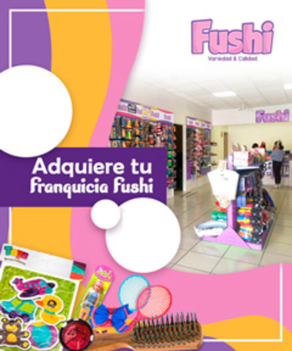 Franquicia Fushi, Variedad & Calidad Franquicia Fushi, Variedad & Calidad