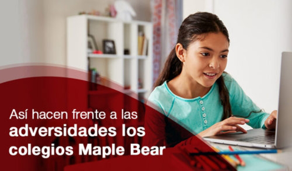 Así hacen frente a las adversidades los colegios Maple Bear