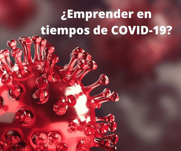 ¿Emprender en tiempos de covid-19?