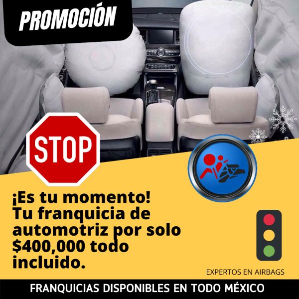 Gran promoción, adquiere tu franquicia Airbag México con todo incluido por solo $400,000