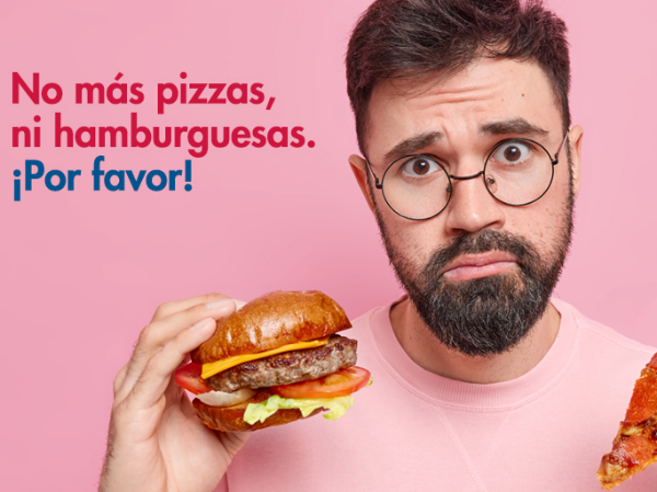 No más pizzas, hamburguesas, ni tacos ¡por favor!