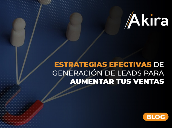 Estrategias Efectivas de Generación de Leads para Aumentar tus Ventas