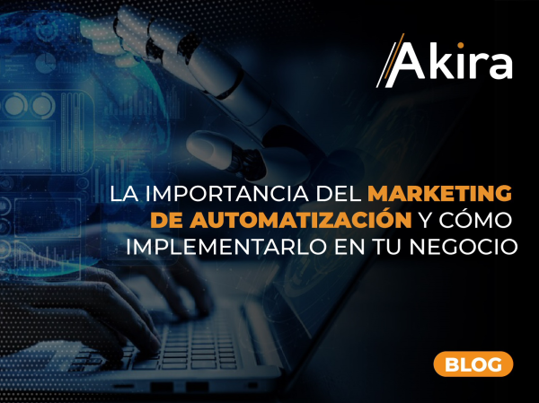 La Importancia del Marketing de Automatización: Cómo Implementarlo en tu Negocio