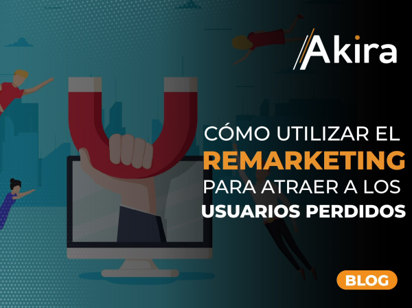 Cómo Utilizar el Remarketing para Atraer a los Usuarios Perdidos