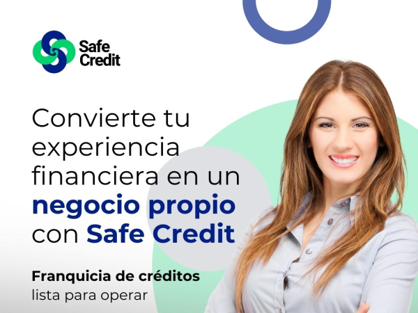 Convierte tu experiencia financiera en un negocio propio con una franquicia Safe Credit