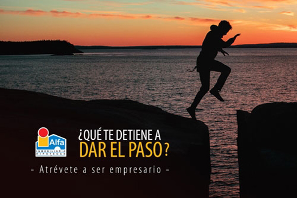 ¿Qué te detiene a dar el paso? ¡Atrévete a ser empresario con la franquicia Alfa Inmobiliaria!