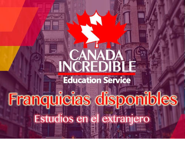 No te pierdas las ventajas de tener una franquicia de Canadá Incredible