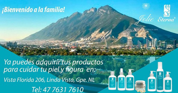 La franquicia Eterna & Unique  tiene  un nuevo distribuidor en el Estado de Nuevo Leon,  bienvenido Jolie Spa.