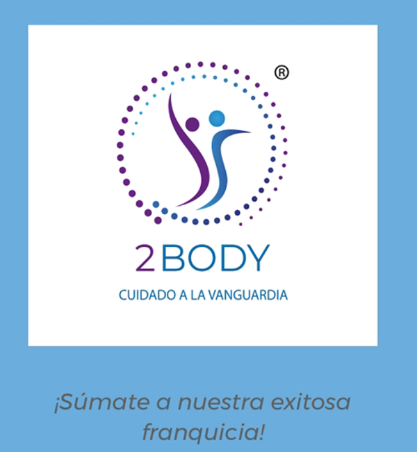 ¡Invierte en una franquicia comprobada y con garantía de satisfacción al cliente! 2Body.